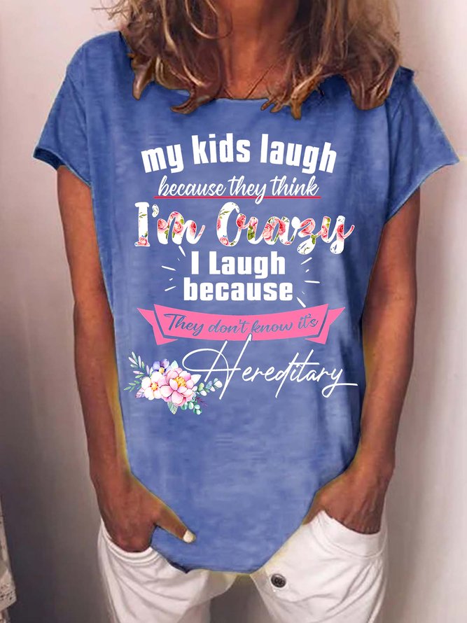 Women's My Kids Laugh Because They Think I Am Crazy Funny Graphic Printing Text Letters Casual Cotton-Blend T-Shirt