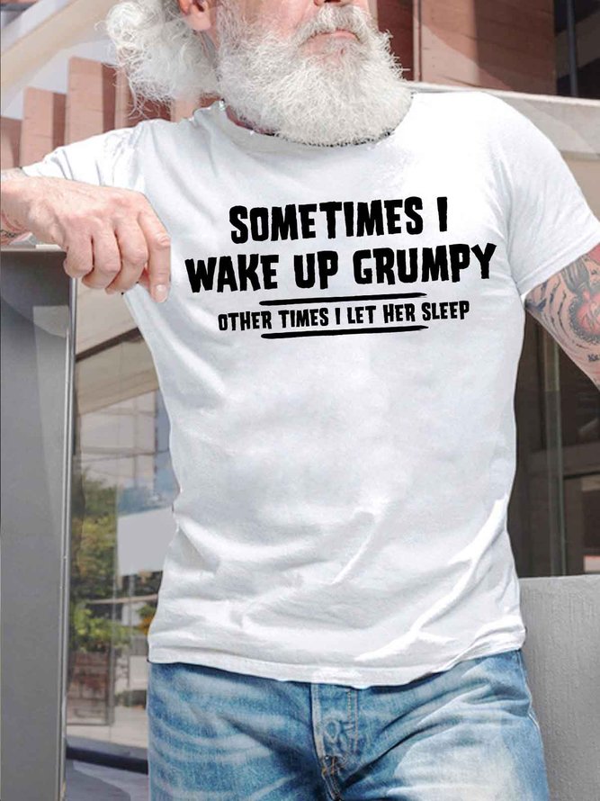 Men's Sometimes I Wake Up Grumpy Other Times I Let Her Sleep Funny Graphic Printing Casual Cotton Text Letters Loose T-Shirt