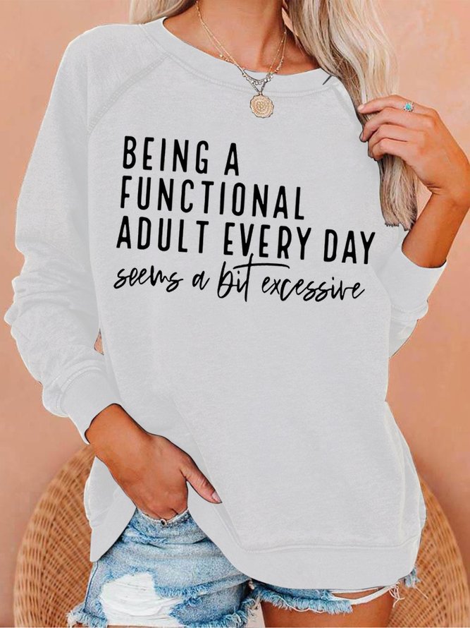Women's Being A Functional Adult Every Day Seems A Bit Excessive Funny Graphic Printing Text Letters Casual Crew Neck Sweatshirt