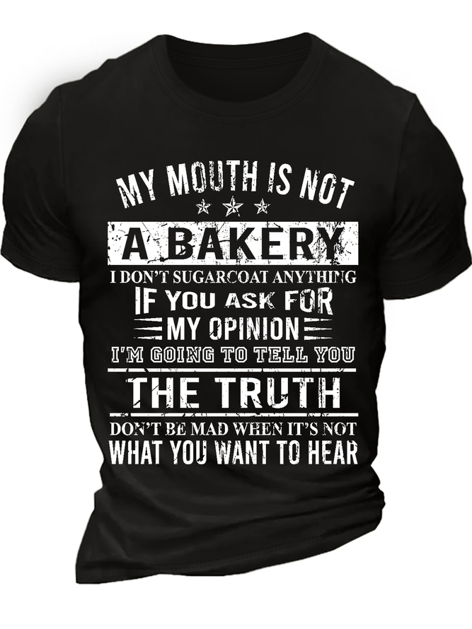Men's Funny Saying My Mouth Is Not A Bakery I Don't Sugarcoat Anything Casual T-Shirt