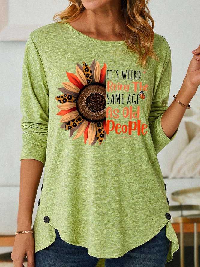 Women’s It’s Weid Being The Same Age As Old People Crew Neck Loose Text Letters Casual Shirt