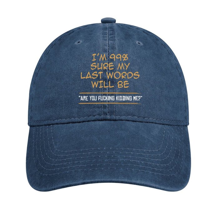 Men's I Am 99% Sure My Last Words Will Be Are You Kidding Me Funny Game Graphic Print Text Letters Adjustable Denim Hat