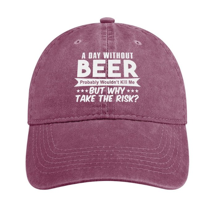 Men’s A Day Without Beer Probably Wouldn’t Kill Me But Why Take The Risk Adjustable Denim Hat