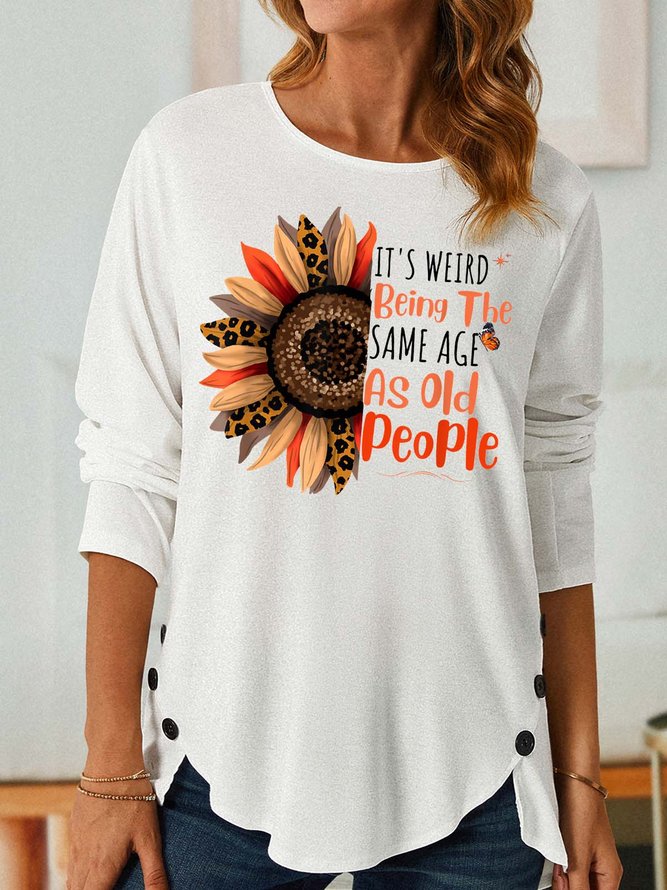 Women’s It’s Weid Being The Same Age As Old People Crew Neck Loose Text Letters Casual Shirt