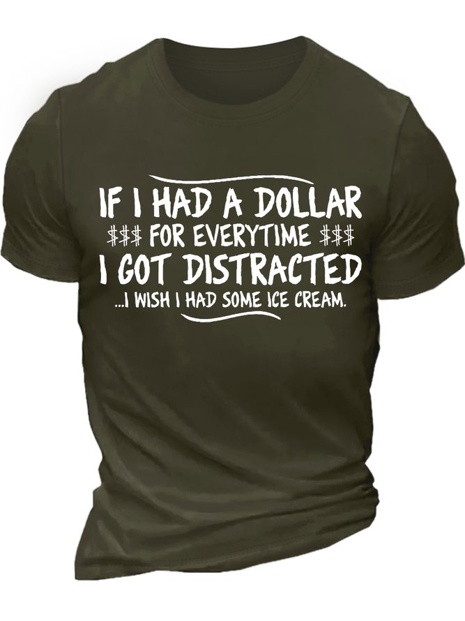 Men's If I Had A Dollar For Everytime I Got Distracted I Wish I Had Some Ice Cream Funny Graphic Printing Cotton Text Letters Casual Crew Neck T-Shirt