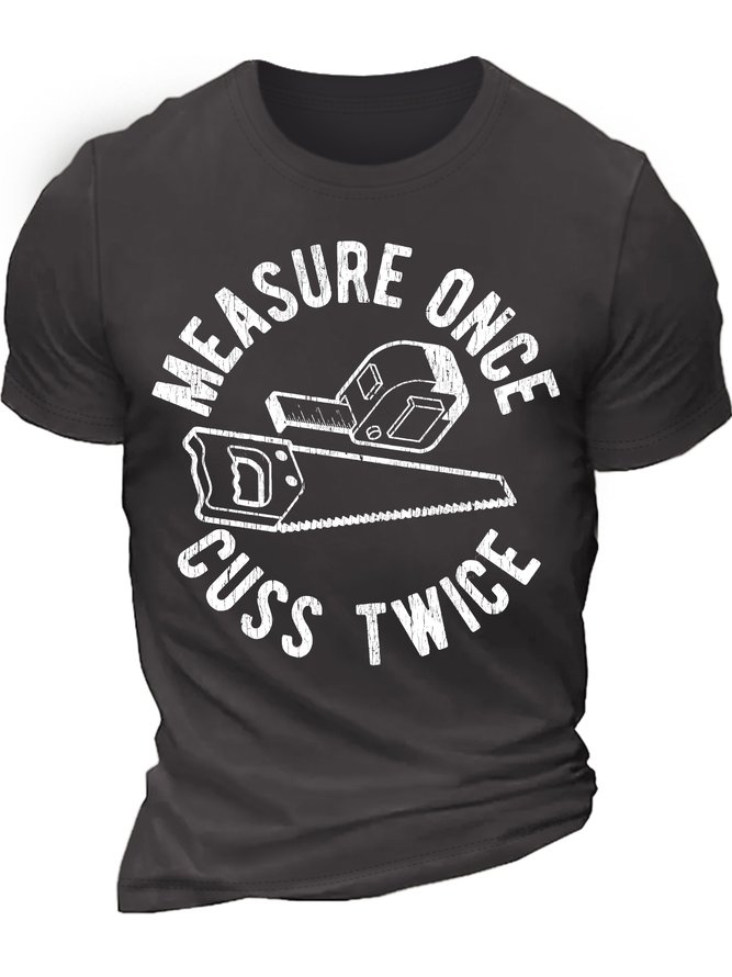 Men's Measure Once Cuss Twice Funny Graphic Printing Casual Loose Text Letters Cotton T-Shirt