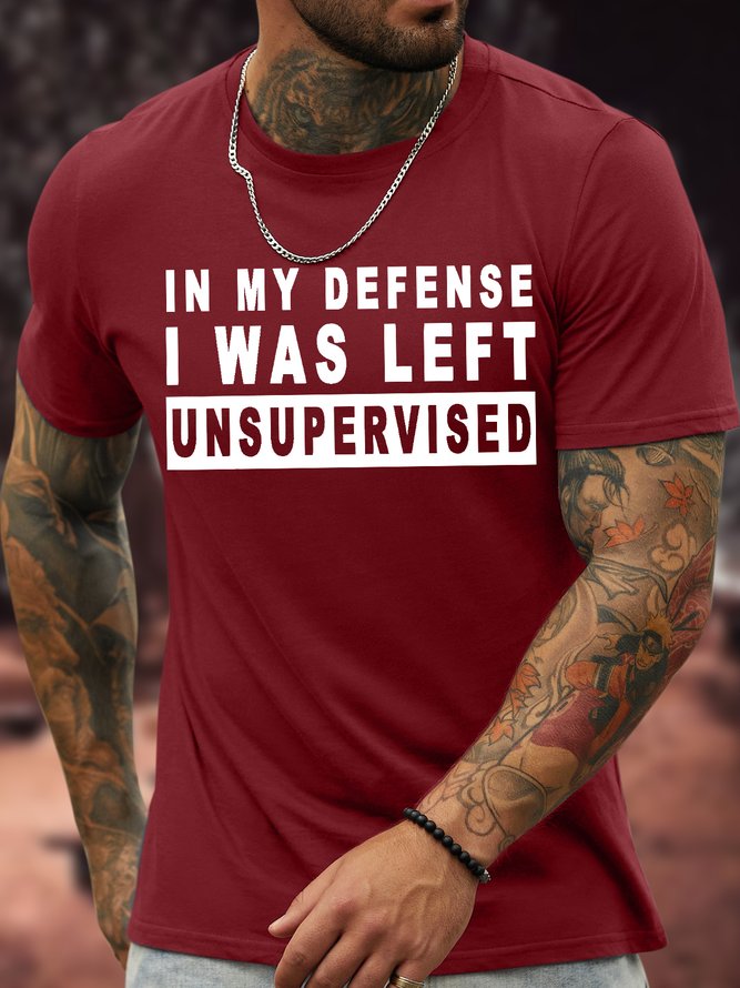 Men's In My Defense I Was Left Unsupervised Funny Graphic Printing Casual Text Letters Crew Neck Cotton T-Shirt