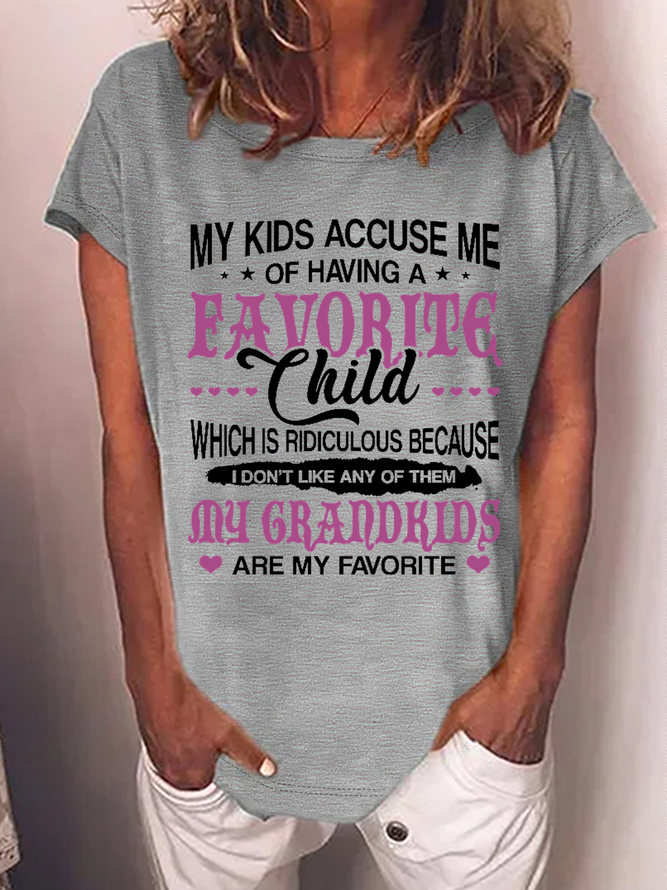 Women's Funny My Kids Accuse Me Of Having A Favorite Child Which Is Ridiculous Because My Grandkids Are My Favorite Cotton T-Shirt