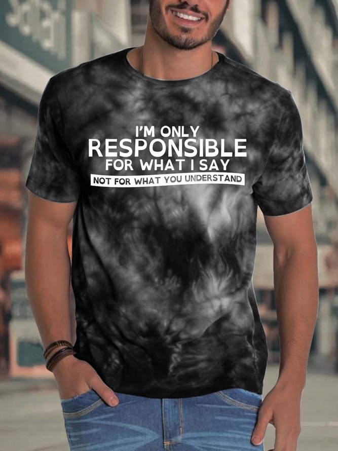 Men’s I’m Only Pesponsible For What I Say Not For What You Understand Casual Crew Neck T-Shirt