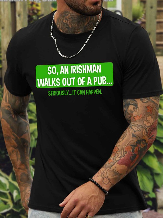 Men's So An Irishman Walks Out Of A Pub Seriously It Can Happen St. Patrick's Day Funny Graphic Printing Loose Casual Cotton Text Letters T-Shirt