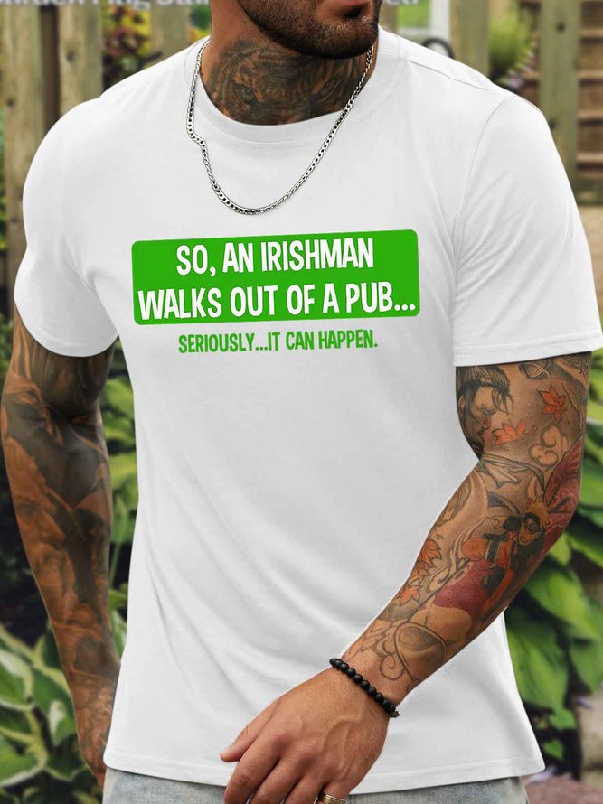 Men's So An Irishman Walks Out Of A Pub Seriously It Can Happen St. Patrick's Day Funny Graphic Printing Loose Casual Cotton Text Letters T-Shirt