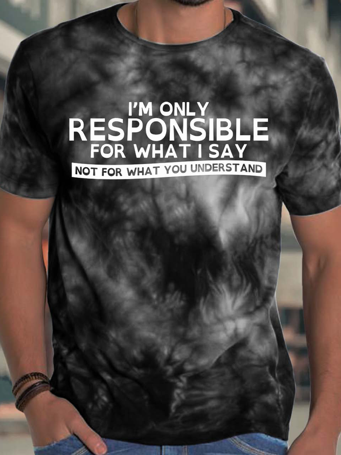 Men’s I’m Only Pesponsible For What I Say Not For What You Understand Casual Crew Neck T-Shirt