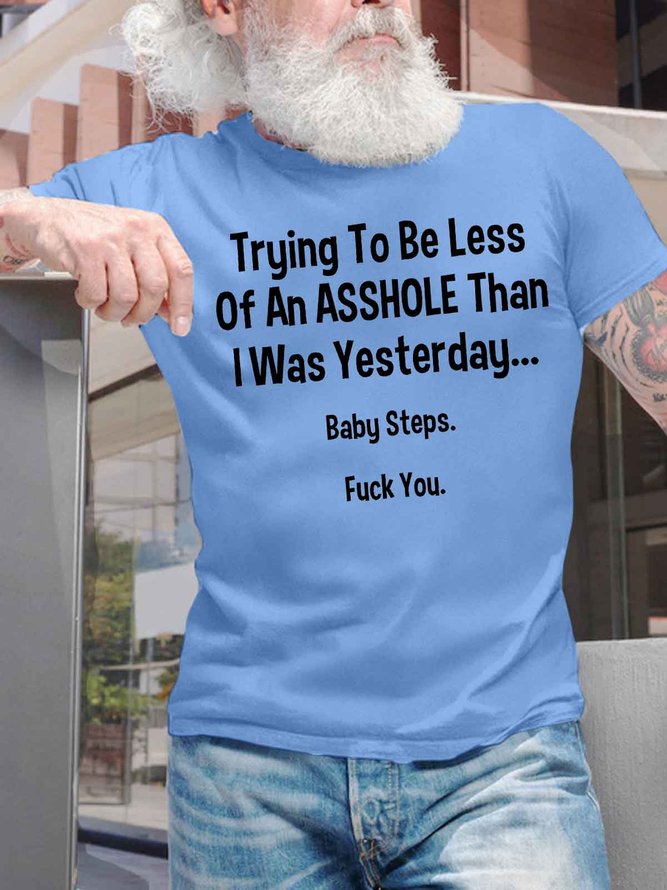 Men's Trying To Be Less Of An Asshole Than I Was Yesterday Baby Steps Funny Graphic Printing Casual Crew Neck Text Letters Cotton T-Shirt