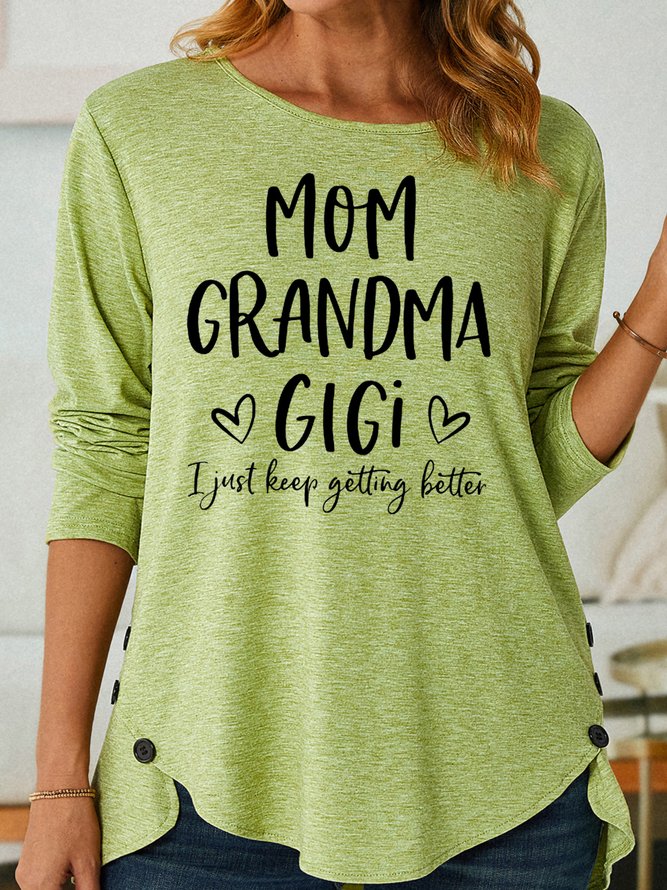 Women's Mom Grandma Gigi I Just Keep Getting Better Casual Crew Neck Shirt