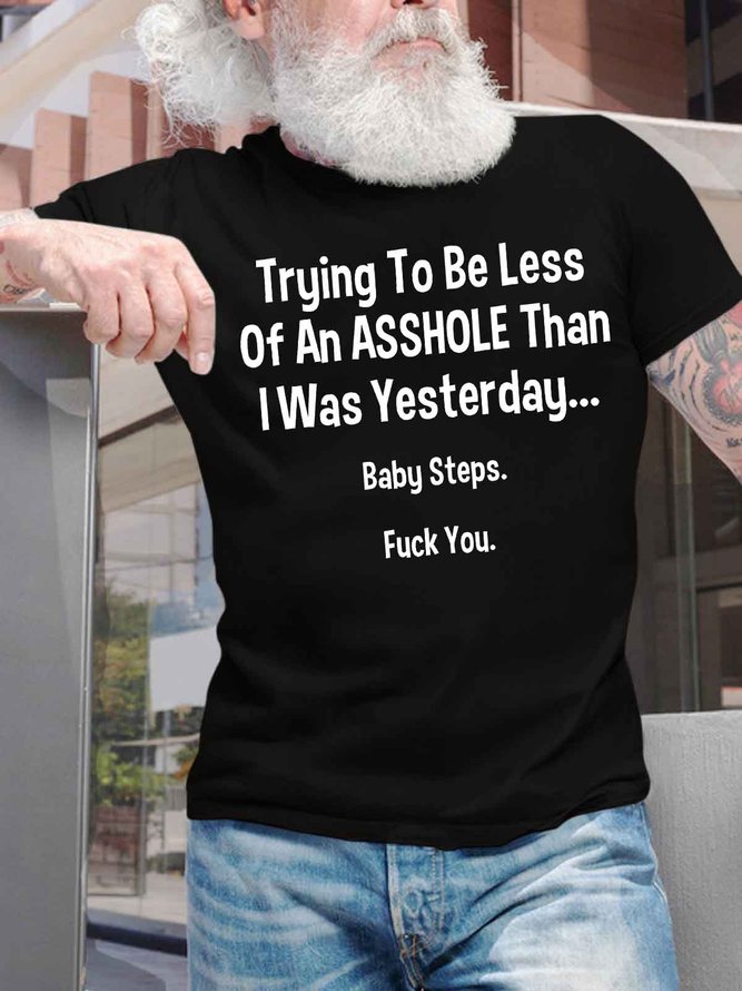 Men's Trying To Be Less Of An Asshole Than I Was Yesterday Baby Steps Funny Graphic Printing Casual Crew Neck Text Letters Cotton T-Shirt