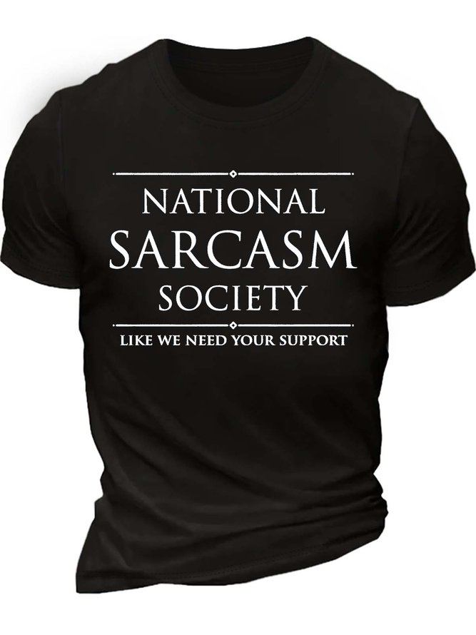 Men’s National Sarcasm Society Like We Need Your Support Casual Regular Fit T-Shirt