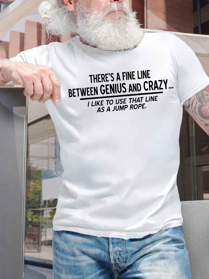Men's There's A Fine Line Between Genius And Crazy I Like To Use That Line As A Jump Rope Funny Graphic Printing Crew Neck Casual Cotton T-Shirt
