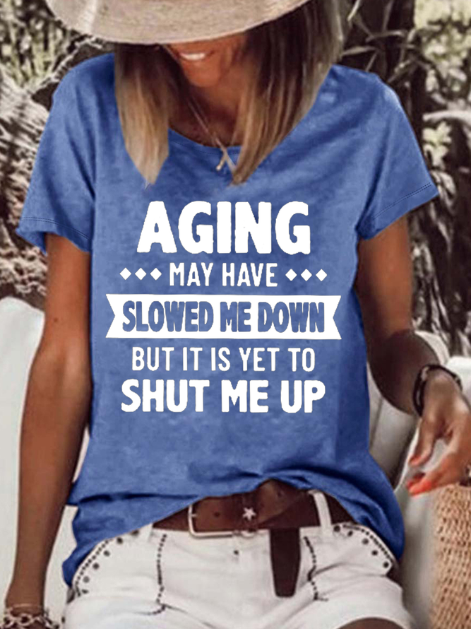 Women's Funny Aging May Have Slowed Me Down But It Is Yet To Shut Me Up Letters T-Shirt
