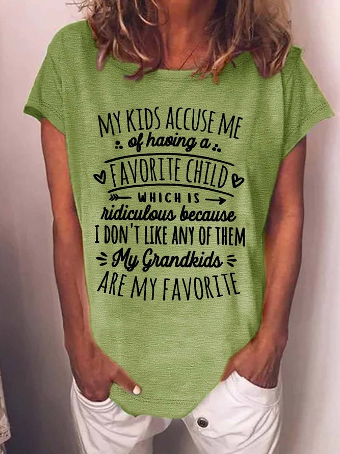 Women’s My Kids Accuse Me Of Having A Favorite Child Which Is Ridiculous Because I Don't Like Any Of Them My Grandkids Are My Favorite Text Letters Casual Crew Neck Loose T-Shirt
