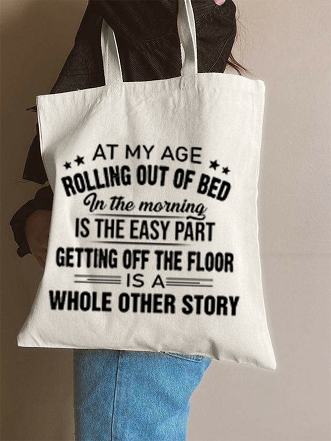 Women's Sarcasm At My Age Rolling Out Of Bed In The Morning Is The Easy Part Getting Off The Floor Is A Whole Other Story  Shopping Tote