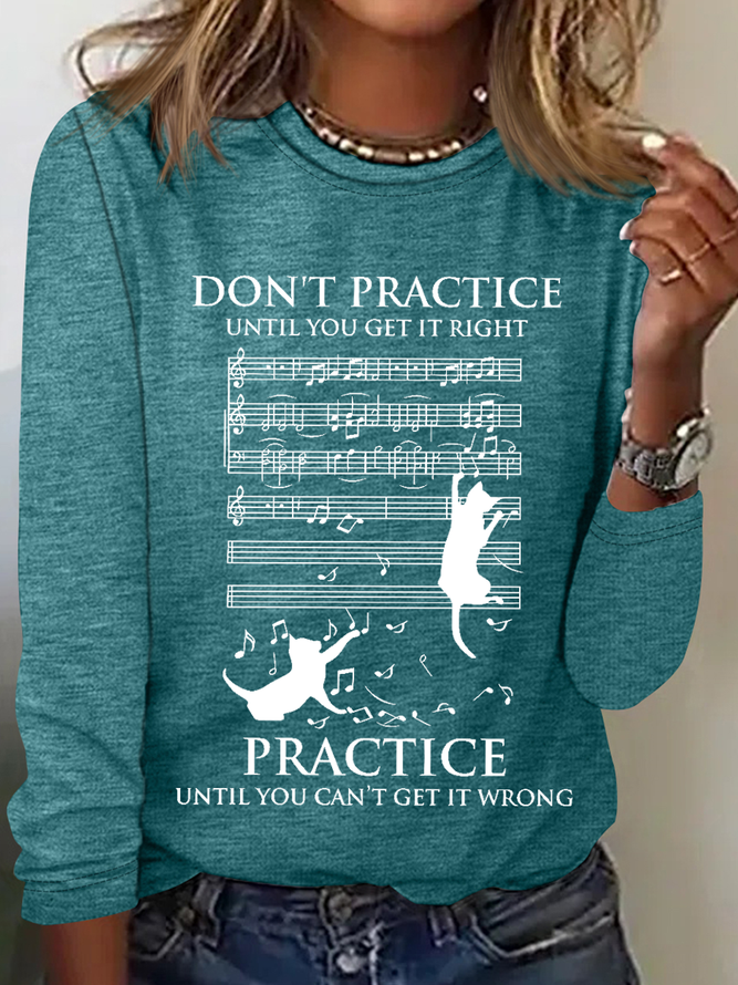 Women's Funny Word Cat And Song Don't Practice Until You Get It Right Long Sleeve Cotton-Blend Shirt