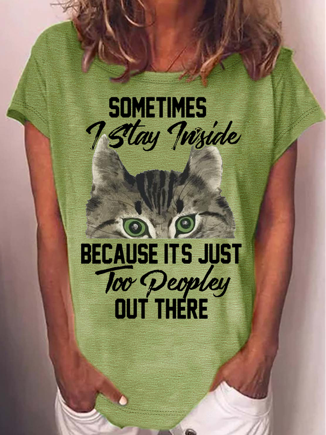 Women's Sometimes I Stay Inside Because It's Just Too Peopley Out There Letters Casual T-Shirt