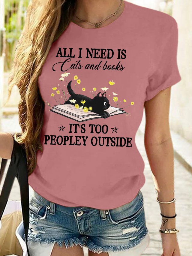 Women's All I Need Is Cats And Books It's Too Peopley Outside Casual Letters T-Shirt