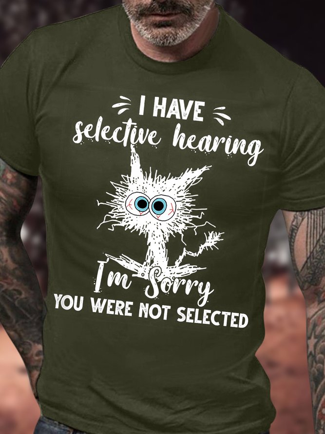 Men's I Have Selective Hearing I Am Sorry You Were Not Selected Funny Graphic Printing Crew Neck Text Letters Cotton Casual T-Shirt