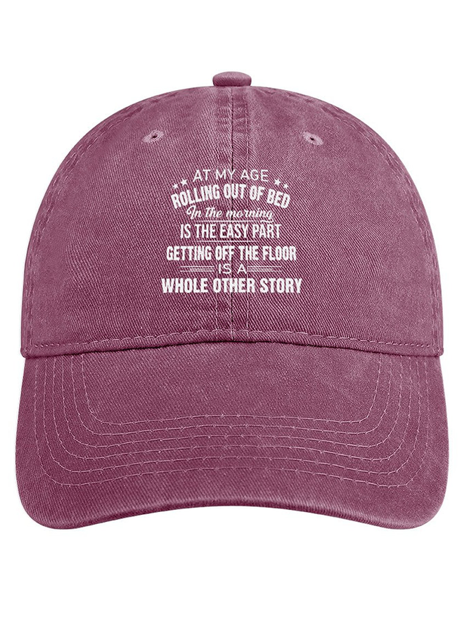 Women's Sarcasm At My Age Rolling Out Of Bed In The Morning Is The Easy Part Getting Off The Floor Is A Whole Other Story Adjustable Denim Hat