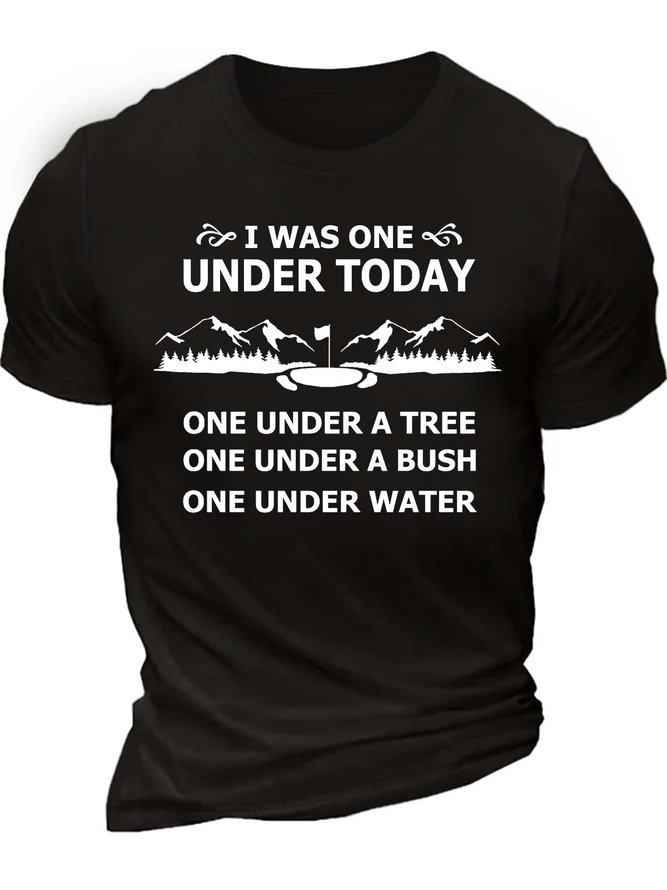 Men’s I Was One Under Today One Under A Tree One Under A Bush One Under Water Casual Cotton Regular Fit T-Shirt