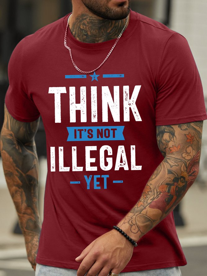 Men's Think It's Not Illegal Yet Funny Graphic Printing Text Letters Casual Loose Cotton T-Shirt