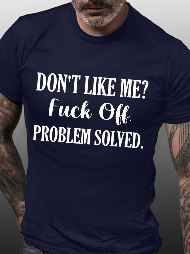 Men’s Don’t Like Me Fuck Off Problem Solved Text Letters Casual Cotton Crew Neck T-Shirt