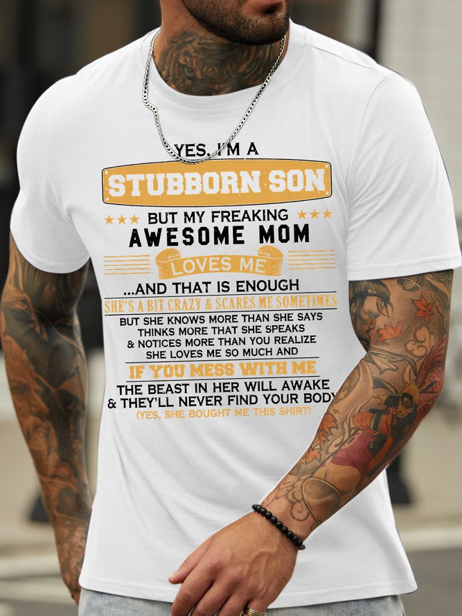 Men's Yes I Am A Stubborn Son But My Freaking Awesome Mom Loves Me And That Is Enough Funny Graphic Printing Text Letters Cotton Loose Casual T-Shirt
