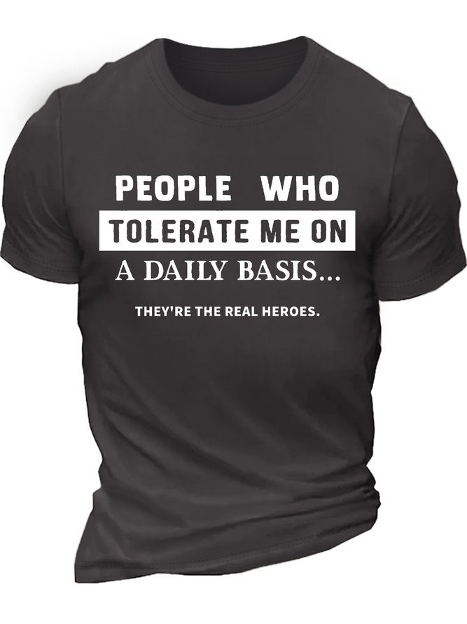 Men’s People Who Tolerate Me On A Daily Basis They’re The Real Heroes Crew Neck Casual T-Shirt