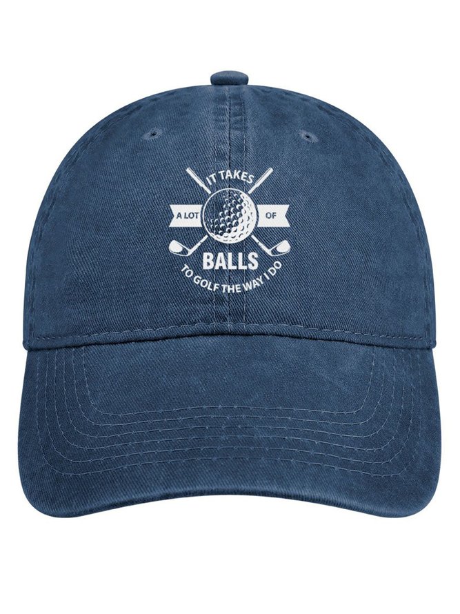 It Takes A Lot Of Balls To Golf The Way I Do Denim Hat
