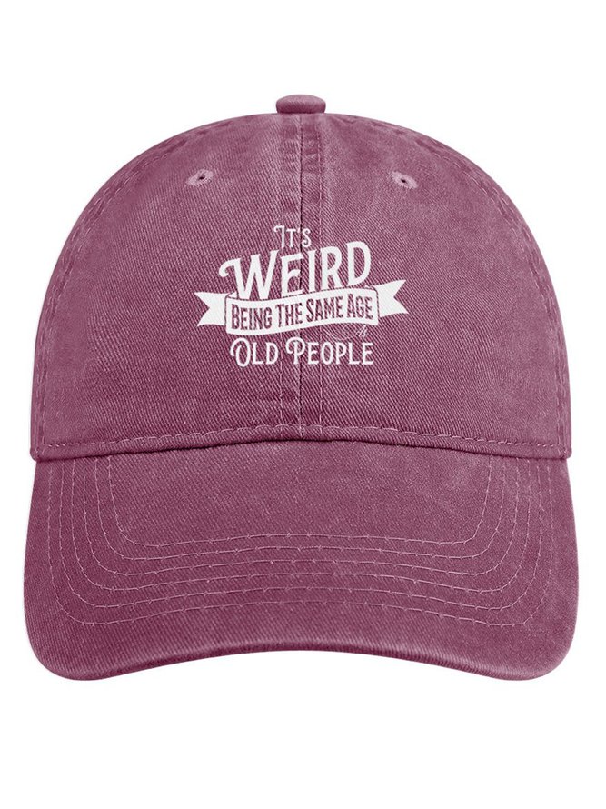 It’s Weird Being The Same Age As Old People Denim Hat