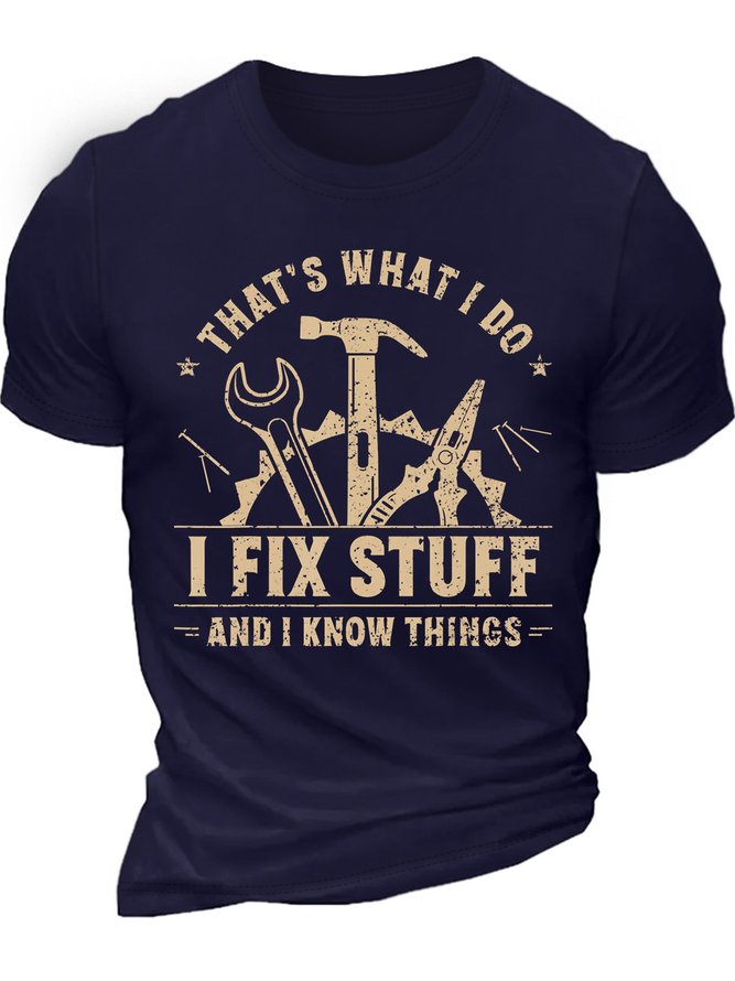 Men’s That’s What I Do I Fix Stuff And I Know Things Casual Text Letters Crew Neck Cotton T-Shirt