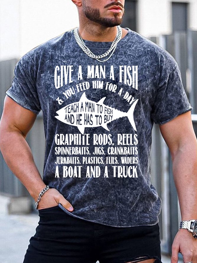 Men’s Give A Man A Fish & You Feed Him For A Day Casual Crew Neck Regular Fit Text Letters T-Shirt