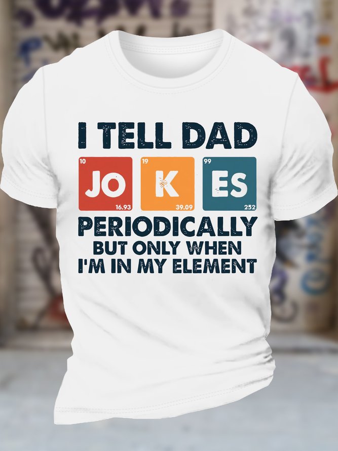 Men's I Tell Dad Lokes Periodically But Only When I Am In My Element Funny Graphic Printing Cotton Text Letters Casual Crew Neck T-Shirt