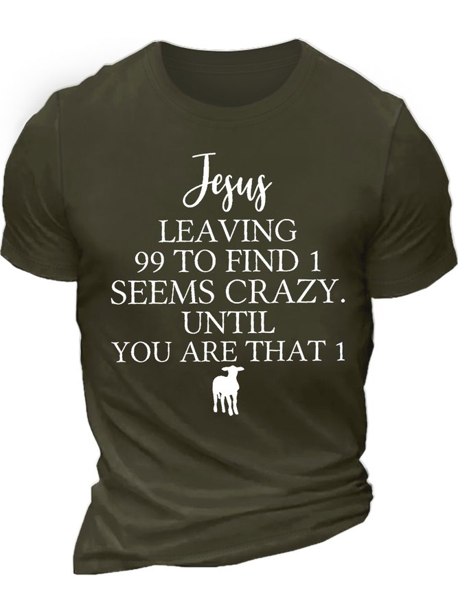 Men's Jesus Leaving 99 To Find 1 Seems Crazy Until You Are That 1 Funny Graphic Printing Casual Cotton Text Letters T-Shirt