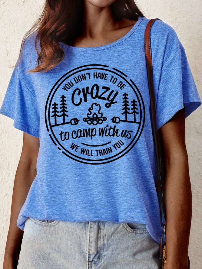 Women's You Don'T Have To Be Crazy To Camp With Us We Will Train  Funny Graphic Printing Loose Casual Crew Neck Cotton-Blend T-Shirt