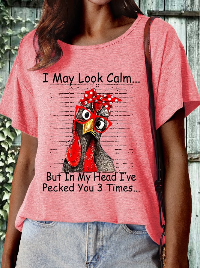 Women's I May Look Calm But In My Head Ive Pecked You 3 Times Casual T-Shirt