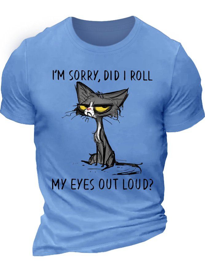 Men's Cat Kitten Did I Roll My Eyes Out Loud Funny Sarcastic Cotton Casual T-Shirt