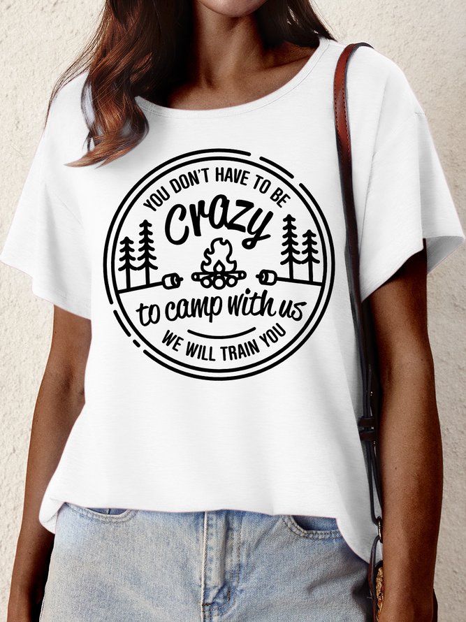 Women's You Don'T Have To Be Crazy To Camp With Us We Will Train  Funny Graphic Printing Loose Casual Crew Neck Cotton-Blend T-Shirt