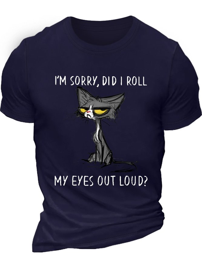 Men's Cat Kitten Did I Roll My Eyes Out Loud Funny Sarcastic Cotton Casual T-Shirt