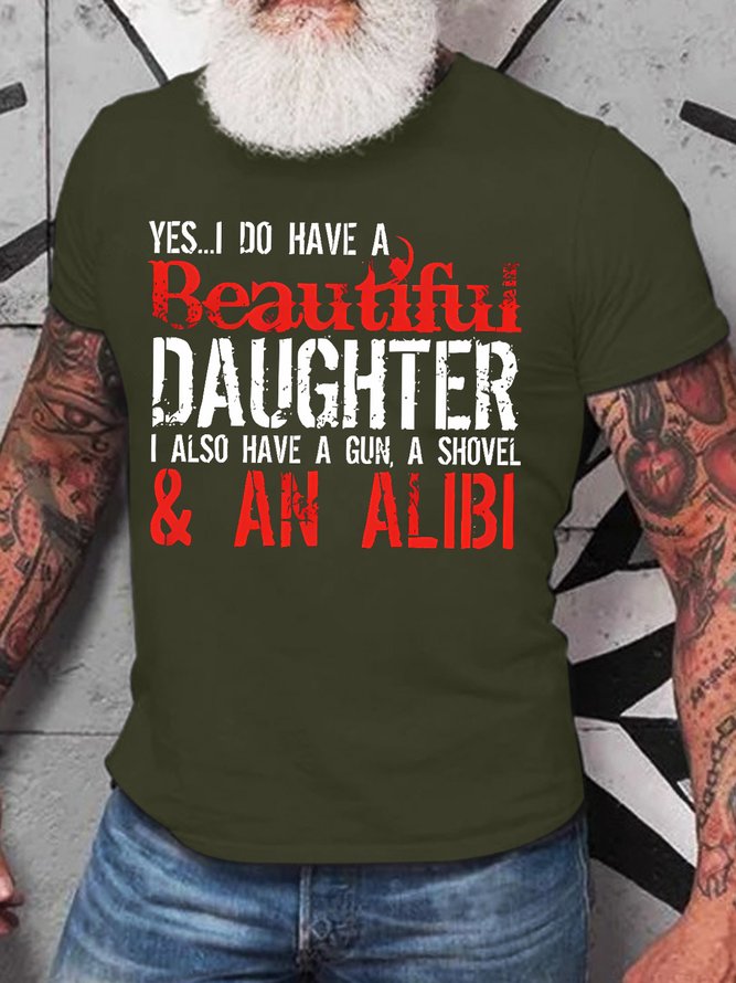 Men's Yes I Do Have A Beautiful Daughter I Also Have A Gun A Shovel An Alibi Funny Graphic Printing Casual Text Letters Cotton T-Shirt