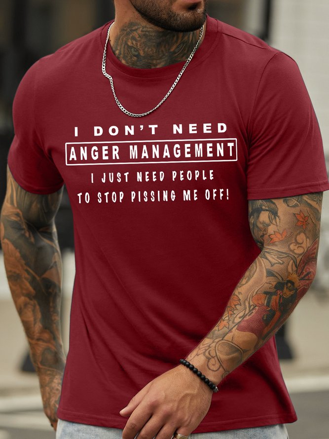 Men's I Don‘T Need Anger Management I Just Need   People To Stop Pissing Me Off Funny Graphic Printing Text Letters Cotton Loose Casual T-Shirt