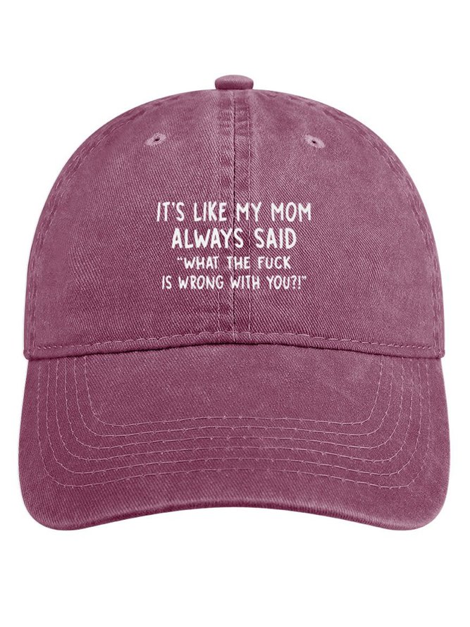 It’s Like My Mom Always Said What The Fuck Is Wrong With You Denim Hat