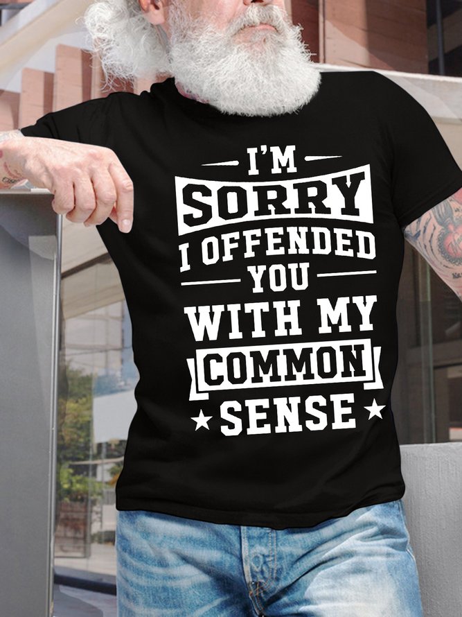 Men’s I’m Sorry I Offended You With My Common Sense Regular Fit Text Letters Crew Neck Casual T-Shirt