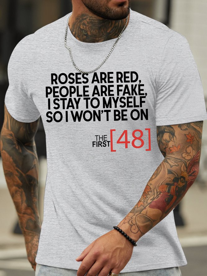 Men's Roses Are Red People Are Fake I Stay To Myself So I Won‘T Be On The Fist 48 Funny Graphic Printing Text Letters Cotton Casual T-Shirt